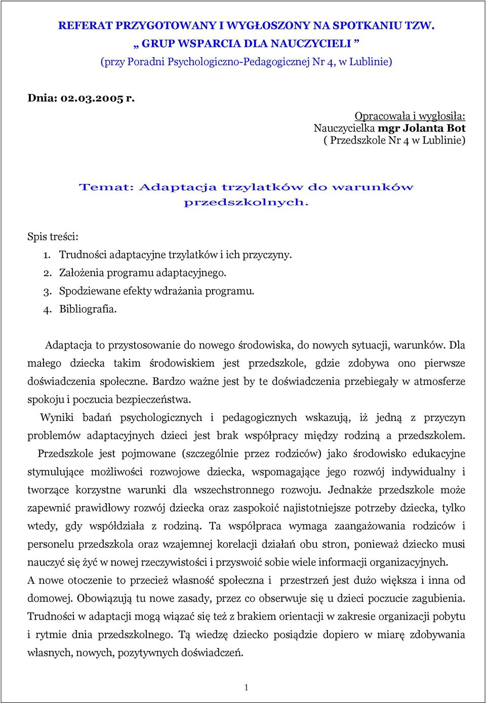 Trudności adaptacyjne trzylatków i ich przyczyny. 2. Założenia programu adaptacyjnego. 3. Spodziewane efekty wdrażania programu. 4. Bibliografia.