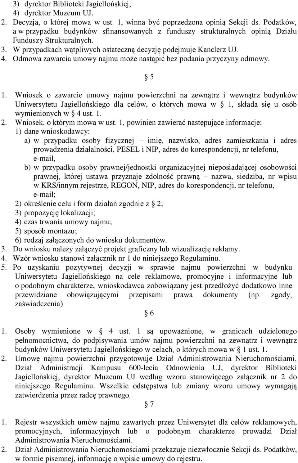 Odmowa zawarcia umowy najmu może nastąpić bez podania przyczyny odmowy. 5 1.