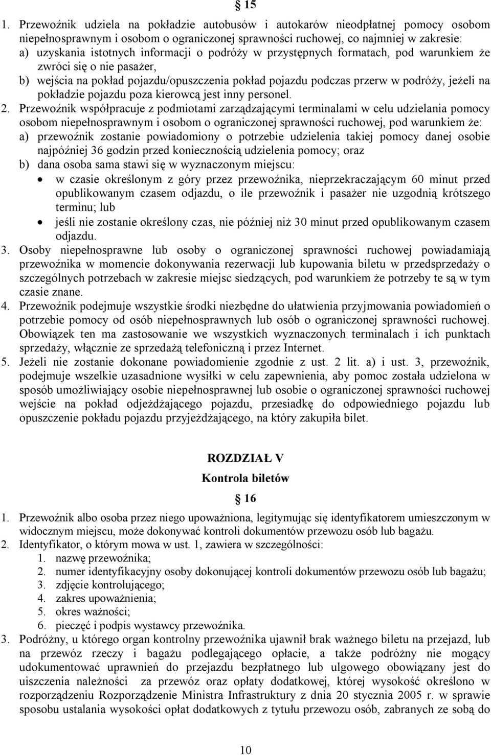 poza kierowcą jest inny personel. 2.