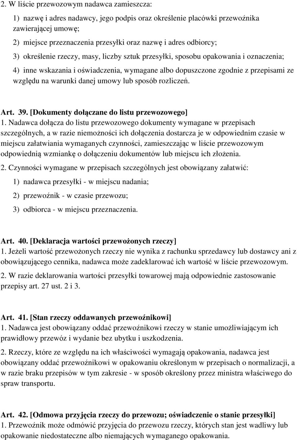 danej umowy lub sposób rozliczeń. Art. 39. [Dokumenty dołączane do listu przewozowego] 1.