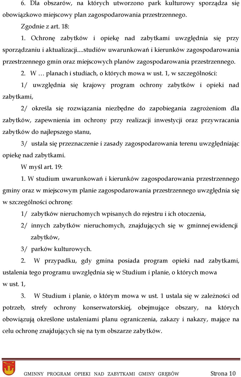 ..studiów uwarunkowań i kierunków zagospodarowania przestrzennego gmin oraz miejscowych planów zagospodarowania przestrzennego. 2. W planach i studiach, o których mowa w ust.