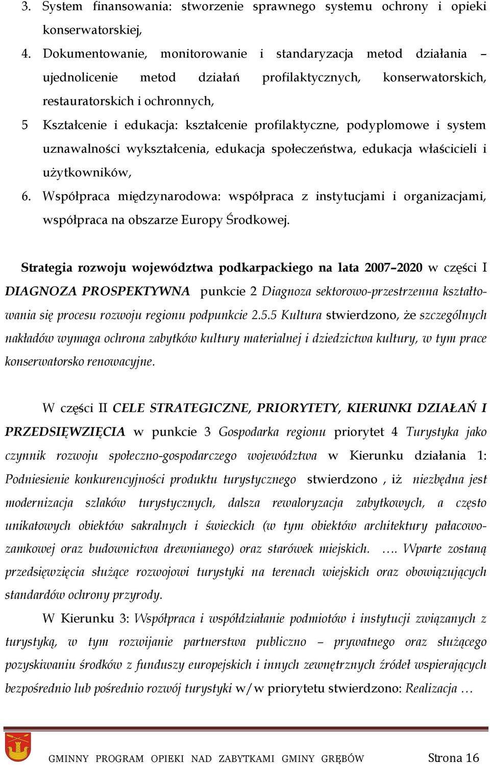 profilaktyczne, podyplomowe i system uznawalności wykształcenia, edukacja społeczeństwa, edukacja właścicieli i użytkowników, 6.