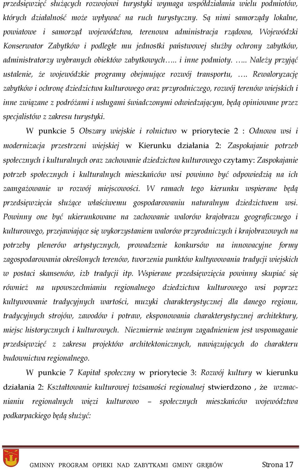 administratorzy wybranych obiektów zabytkowych.. i inne podmioty... Należy przyjąć ustalenie, że wojewódzkie programy obejmujące rozwój transportu,.