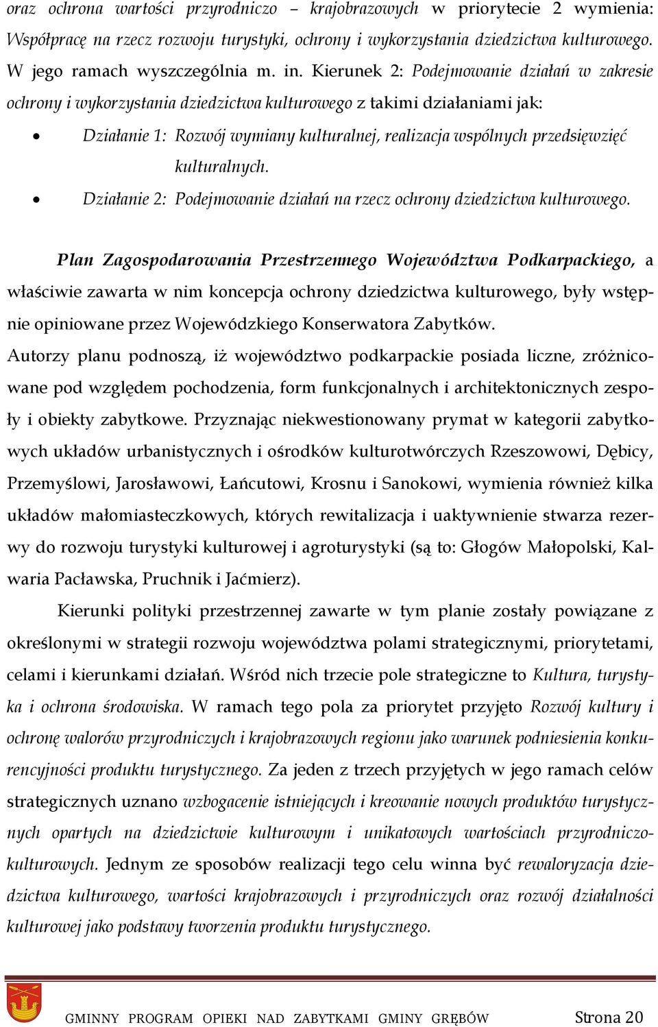 kulturalnych. Działanie 2: Podejmowanie działań na rzecz ochrony dziedzictwa kulturowego.
