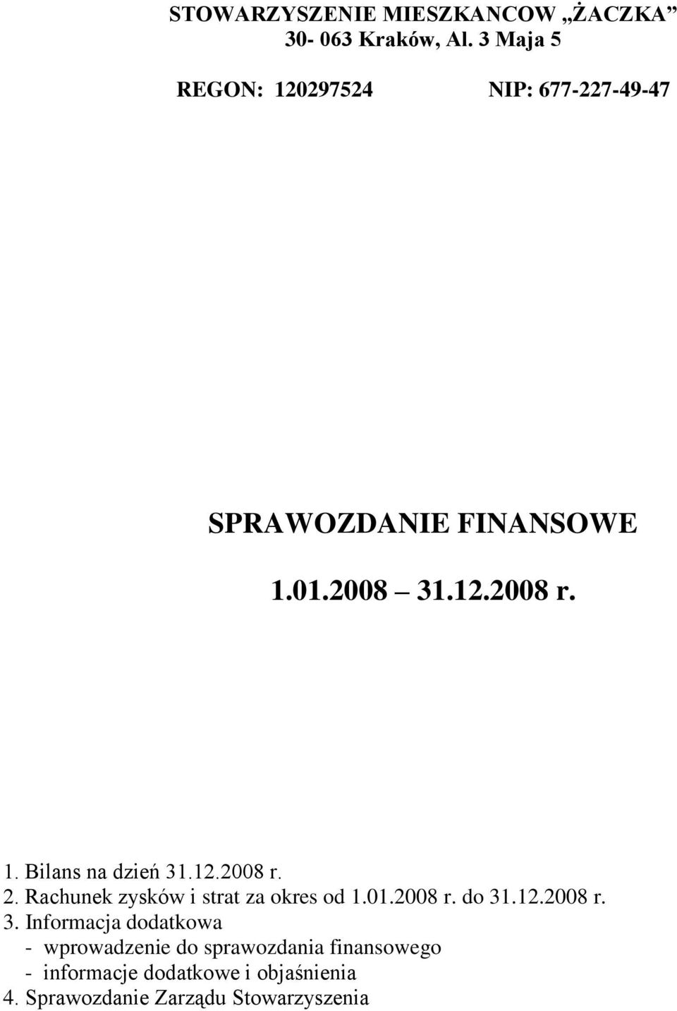 12.2008 r. 2. Rachunek zysków i strat za okres od 1.01.2008 r. do 31