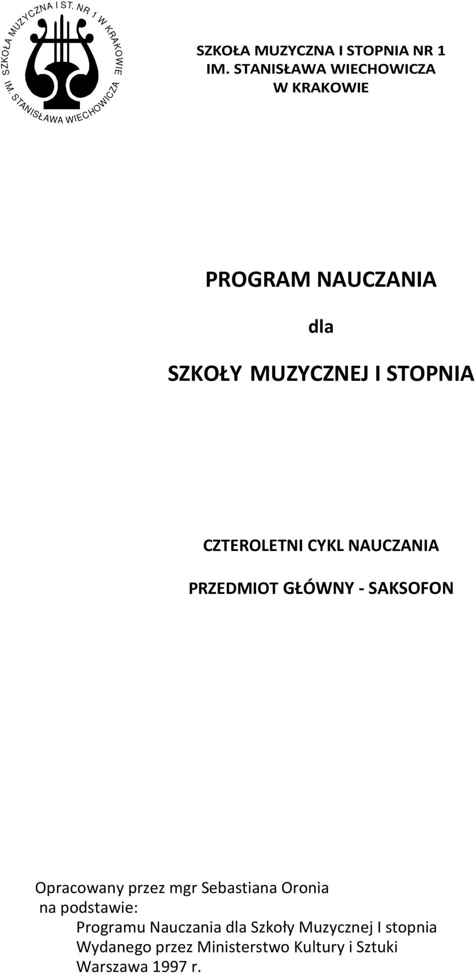 NAUCZANIA PRZEDMIOT GŁÓWNY - SAKSOFON Opracowany przez mgr Sebastiana Oronia na podstawie: Programu