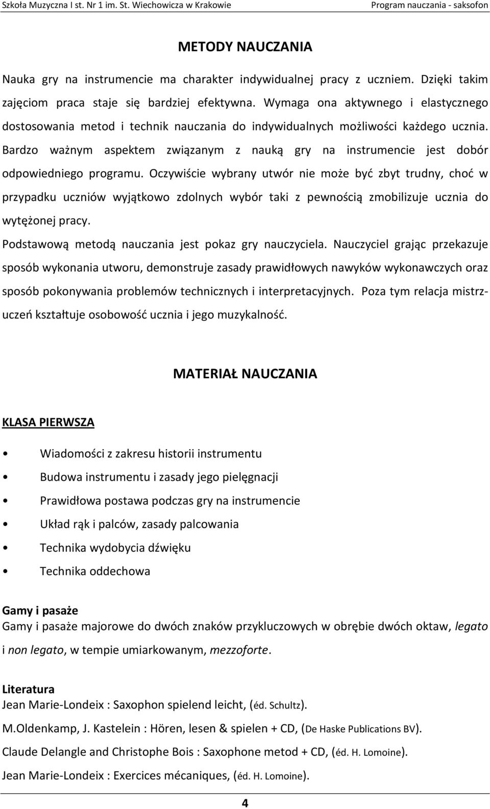 Bardzo ważnym aspektem związanym z nauką gry na instrumencie jest dobór odpowiedniego programu.