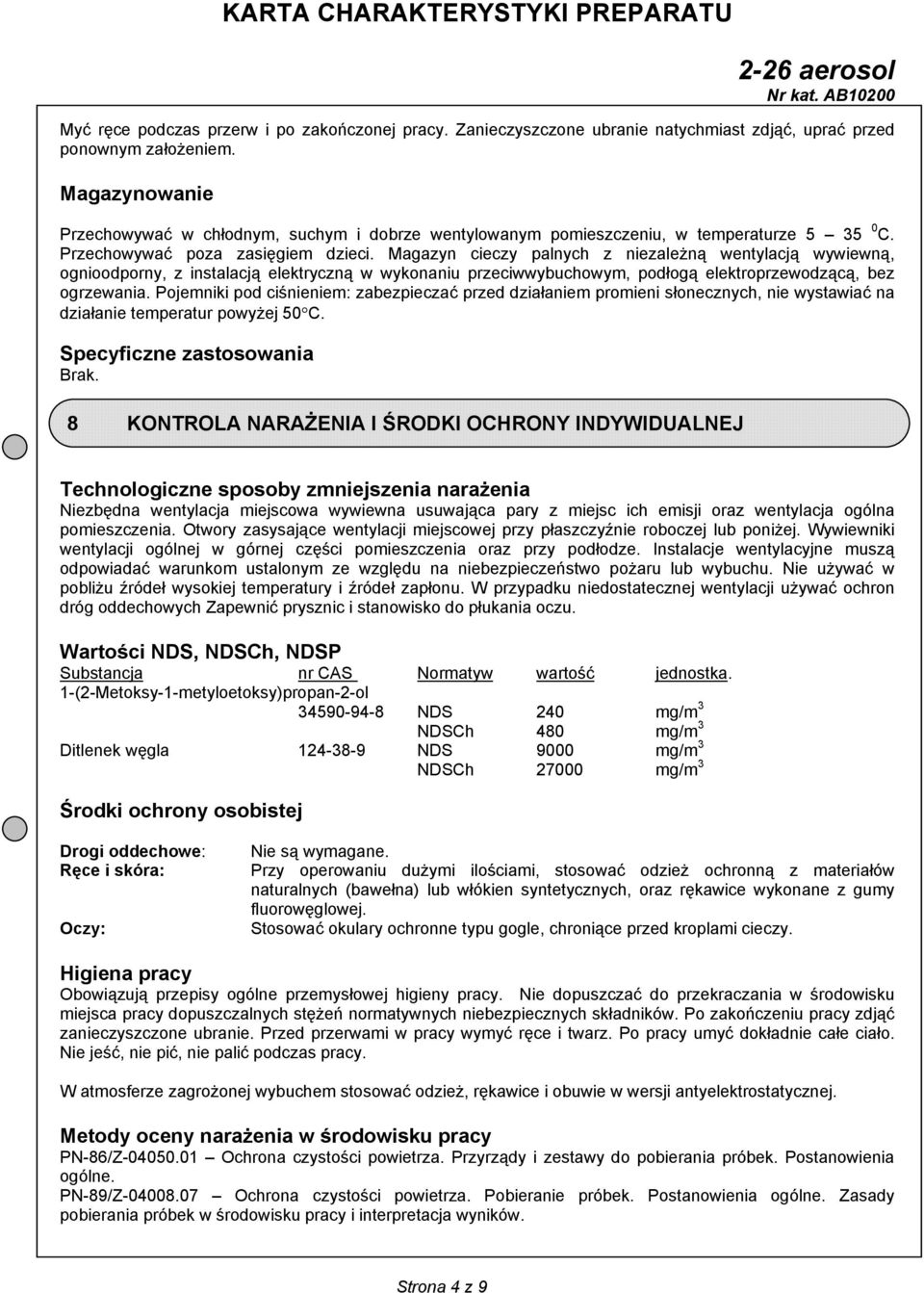 Magazyn cieczy palnych z niezależną wentylacją wywiewną, ognioodporny, z instalacją elektryczną w wykonaniu przeciwwybuchowym, podłogą elektroprzewodzącą, bez ogrzewania.