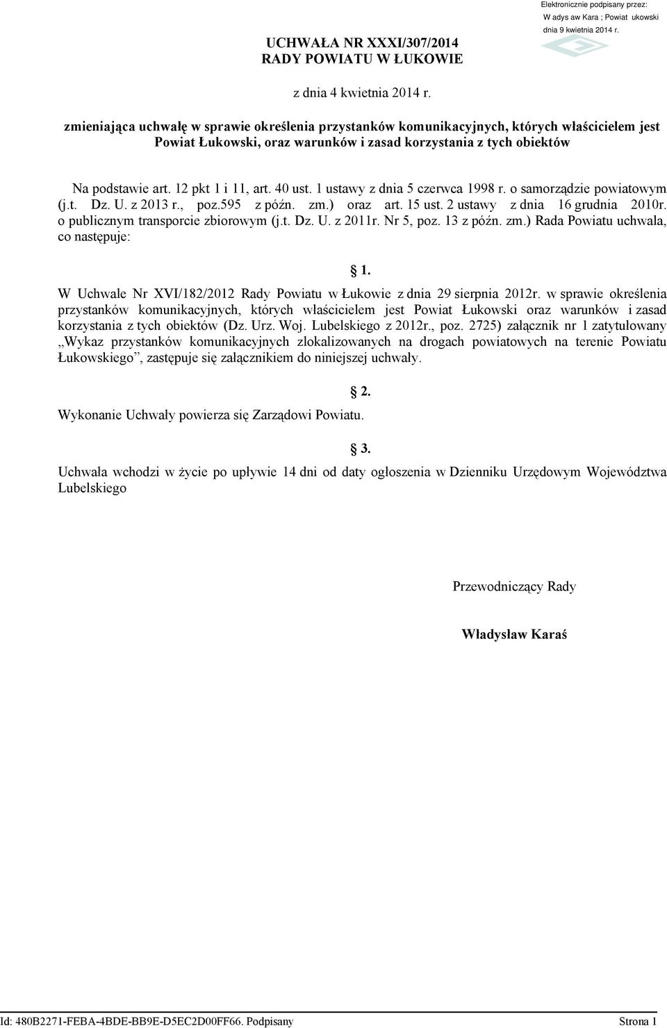 40 ust. 1 ustawy z dnia 5 czerwca 1998 r. o samorządzie powiatowym (j.t. Dz. U. z 2013 r., poz.595 z późn. zm.) oraz art. 15 ust. 2 ustawy z dnia 16 grudnia 2010r.