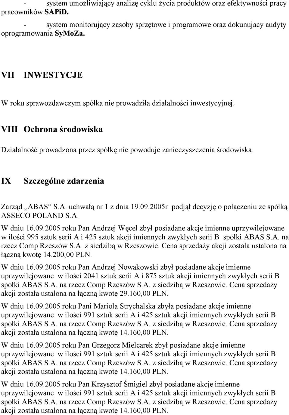 2005r podjął decyzję o połączeniu ze spółką ASSECO POLAND S.A. W dniu 16.09.