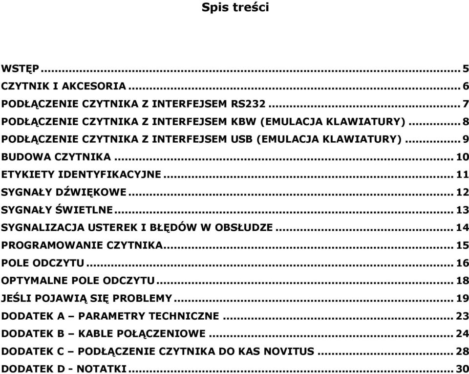 .. 12 SYGNAŁY ŚWIETLNE... 13 SYGNALIZACJA USTEREK I BŁĘDÓW W OBSŁUDZE... 14 PROGRAMOWANIE CZYTNIKA... 15 POLE ODCZYTU... 16 OPTYMALNE POLE ODCZYTU.