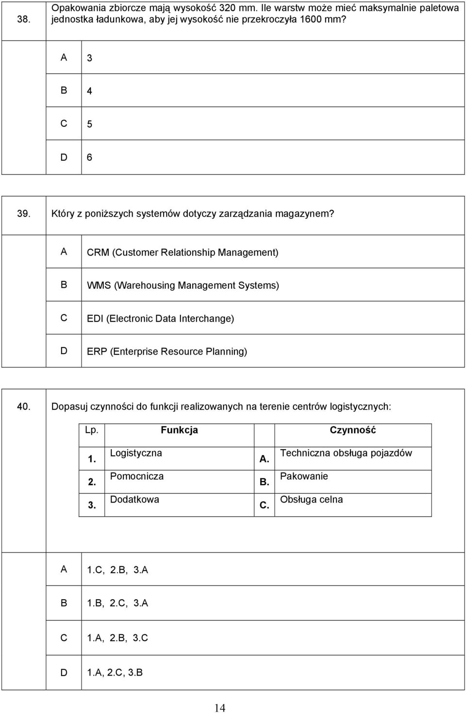 RM (ustomer Relationship Management) WMS (Warehousing Management Systems) EI (Electronic ata Interchange) ERP (Enterprise Resource Planning) 40.