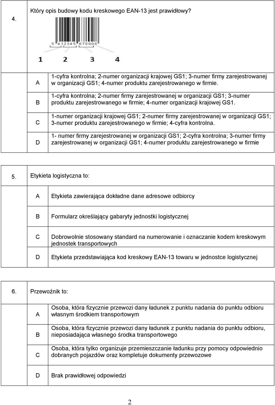 1-cyfra kontrolna; 2-numer firmy zarejestrowanej w organizacji GS1; 3-numer produktu zarejestrowanego w firmie; 4-numer organizacji krajowej GS1.