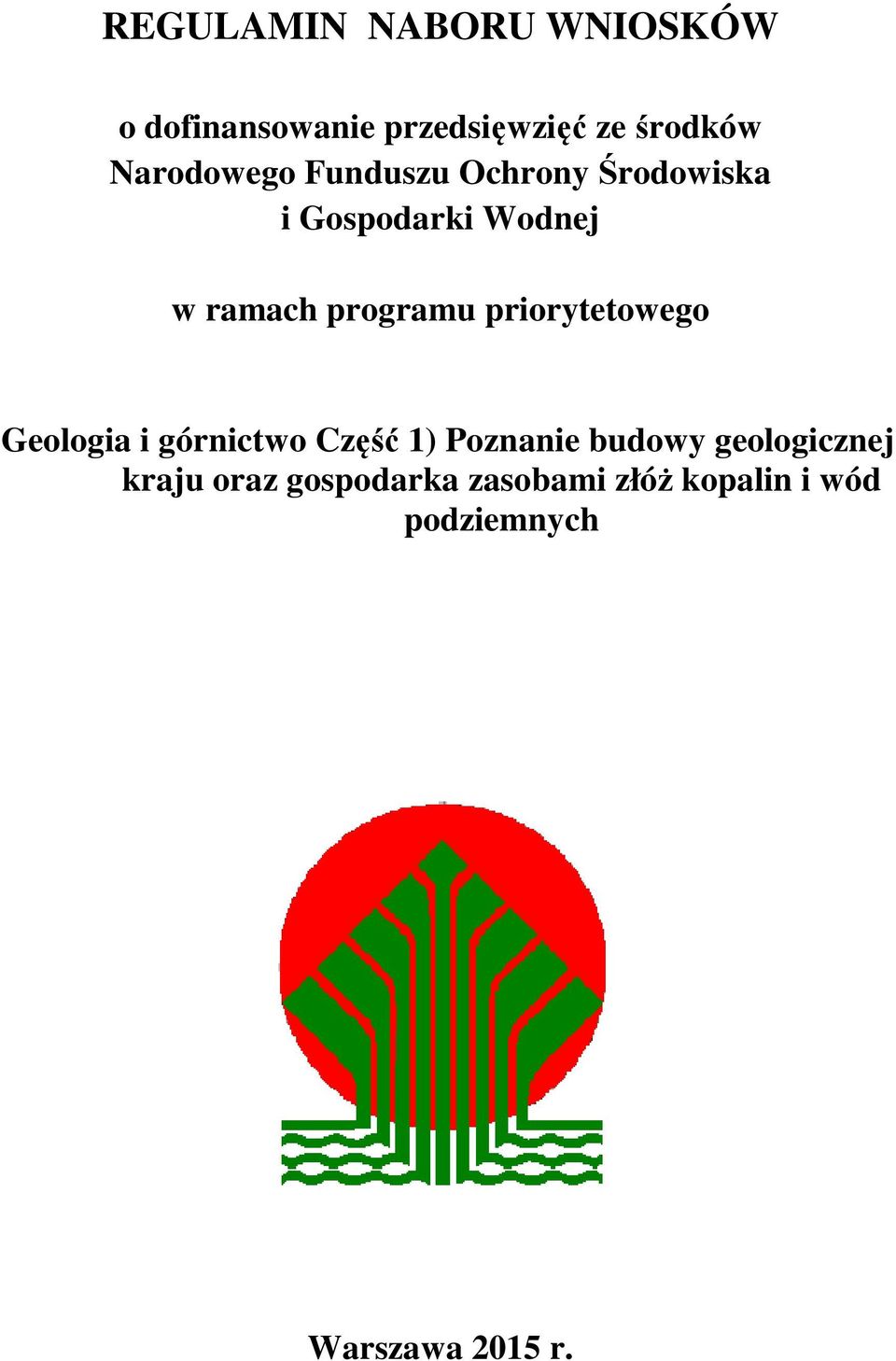 programu priorytetowego Geologia i górnictwo Część 1) Poznanie budowy