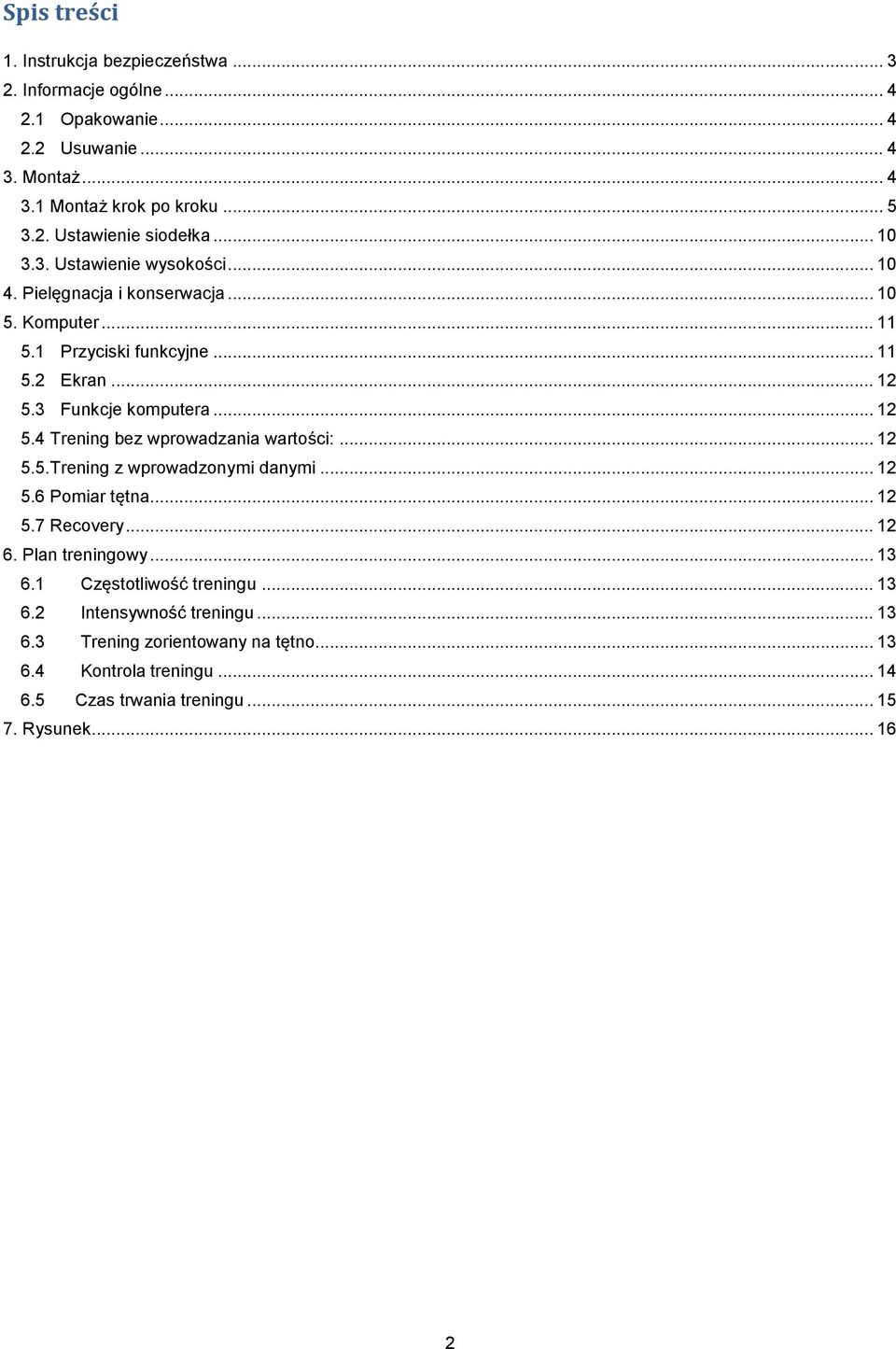 3 Funkcje komputera... 12 5.4 Trening bez wprowadzania wartości:... 12 5.5.Trening z wprowadzonymi danymi... 12 5.6 Pomiar tętna... 12 5.7 Recovery... 12 6.