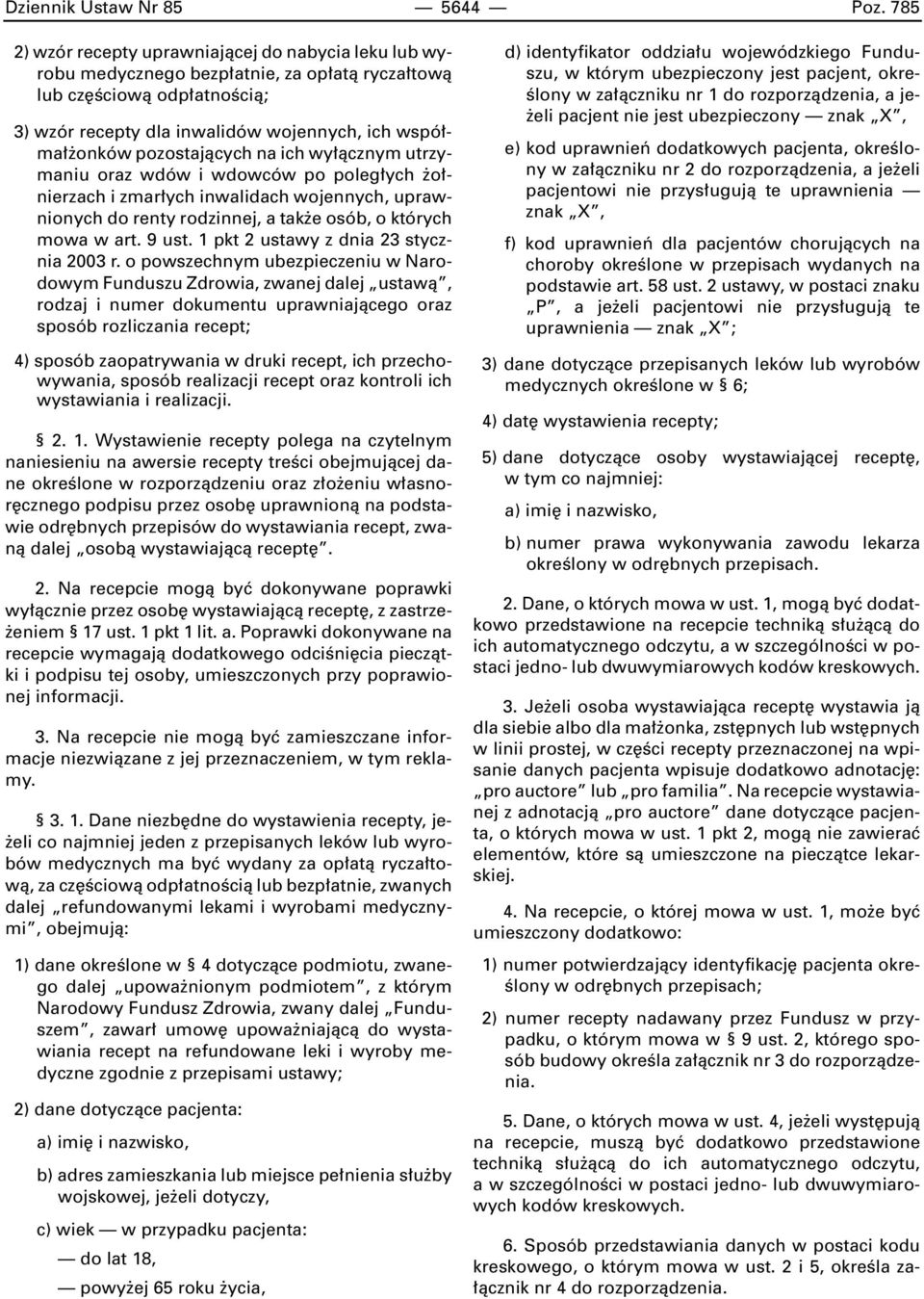 pozostajàcych na ich wy àcznym utrzymaniu oraz wdów i wdowców po poleg ych o nierzach i zmar ych inwalidach wojennych, uprawnionych do renty rodzinnej, a tak e osób, o których mowa w art. 9 ust.