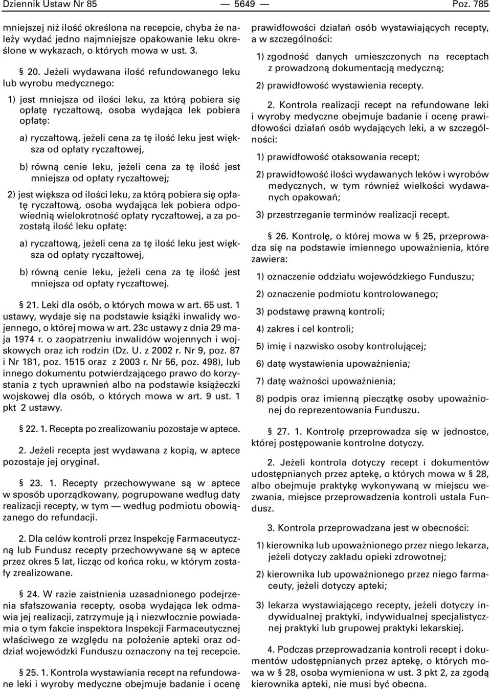 t iloêç leku jest wi ksza od op aty rycza towej, b) równà cenie leku, je eli cena za t iloêç jest mniejsza od op aty rycza towej; 2) jest wi ksza od iloêci leku, za którà pobiera si op at rycza towà,
