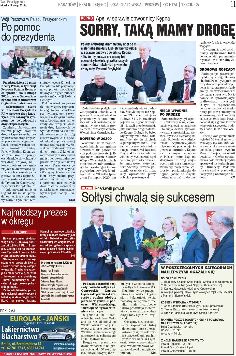ekspresowych. Zgodnie z obowi¹zuj¹c¹ ustaw¹, po wybudowaniu dróg ekspresowych, dotychczasowe drogi krajowe s¹ przekazywane gminom. Dzieje siê tak w ca³ym kraju.