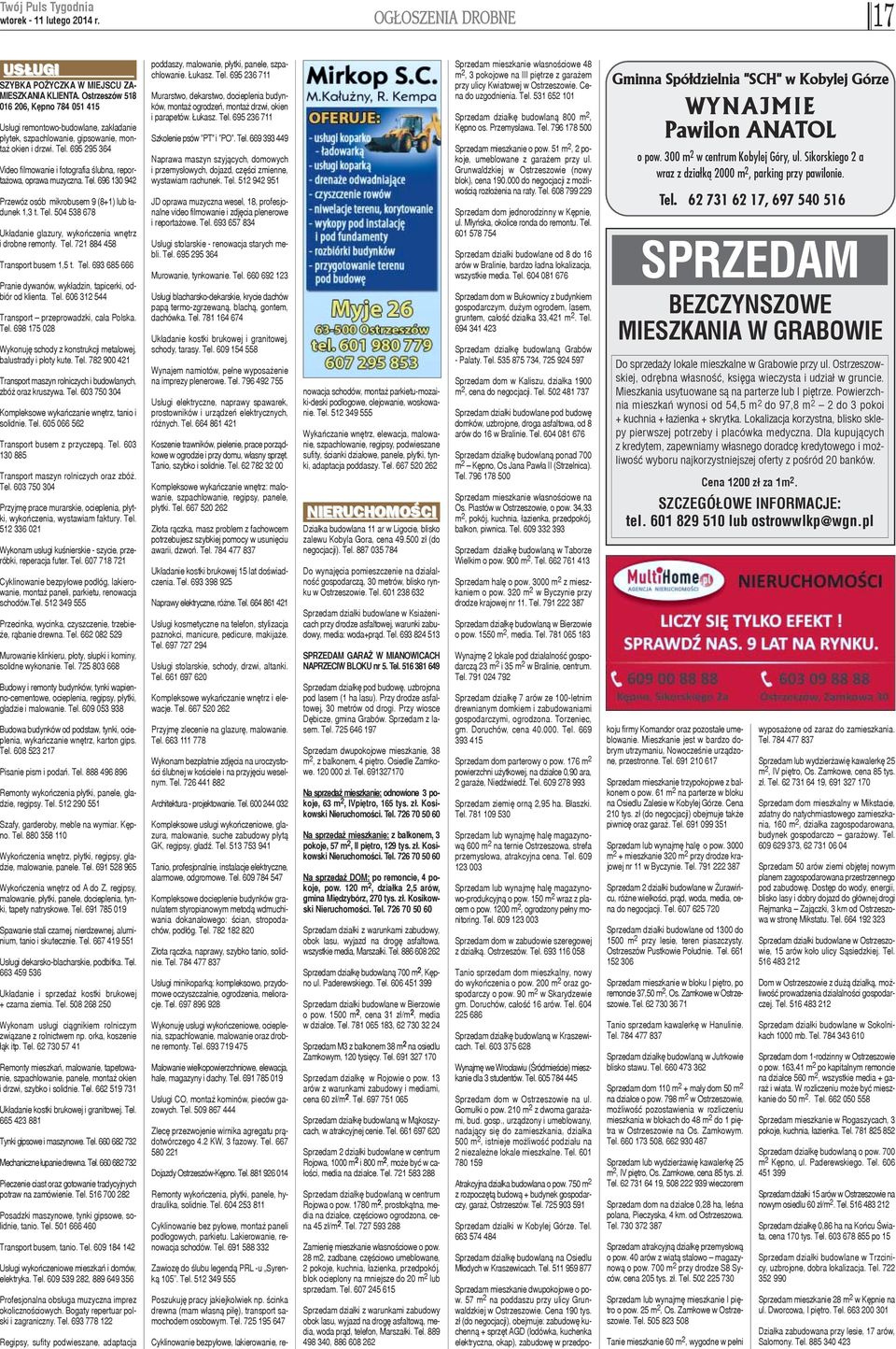 695 295 364 ideo filmowanie i fotografia œlubna, repora owa, oprawa muzyczna. Tel. 696 130 942 rzewóz osób mikrobusem 9 (8+1) lub ³aunek 1,3 t. Tel. 504 538 678 k³adanie glazury, wykoñczenia wnêtrz drobne remonty.
