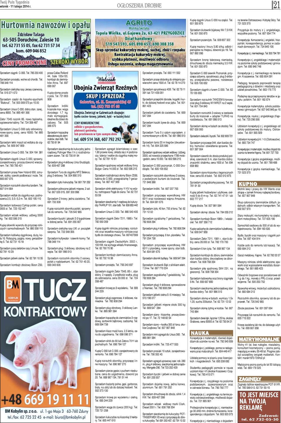 Tel. 667 892 096 Korepetycje, t³umaczenia j. angielski, hiszpañski, korespondencja, pomoc w zadaniach domowych. Tel. 724 845 106 Korepetycje z j. niemieckiego. Tel. 500 794 781 Sprzedam bronê talerzow¹ niemieck¹, dmuchawê do zbo a niemieck¹ 3,5 KW.