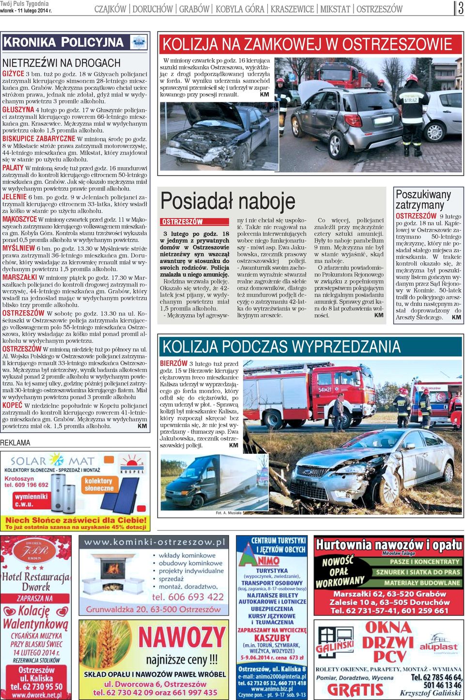 Mê czyzna pocz¹tkowo chcia³ uciec stró om prawa, jednak nie zdo³a³, gdy mia³ w wydychanym powietrzu 3 promile alkoholu. G USZYNA 4 lutego po godz.