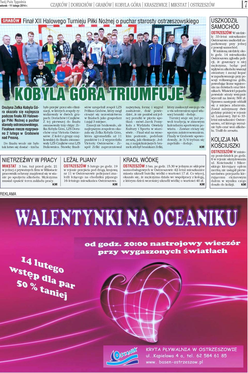 Do fina³u wcale nie by³o tak ³atwo siê dostaæ - trzeba Fina³ XII Halowego Turnieju Pi³ki No nej o puchar starosty ostrzeszowskiego NIETRZEŸWY W PRACY MIKSTAT 3 bm. tu przed godz.
