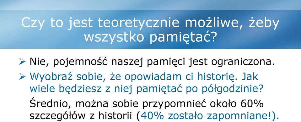 Wyobraź sobie, że opowiadam ci historię.