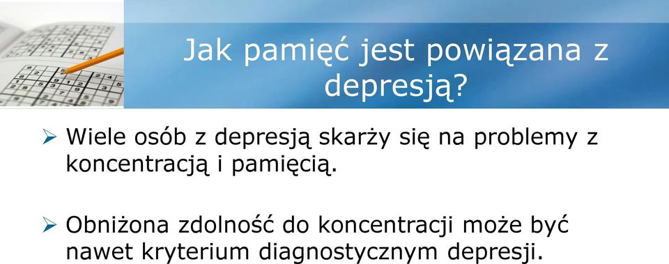 koncentracją i pamięcią.