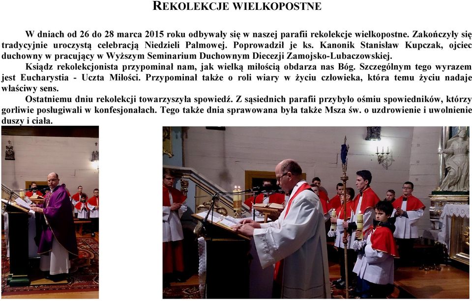 Ksiądz rekolekcjonista przypominał nam, jak wielką miłością obdarza nas Bóg. Szczególnym tego wyrazem jest Eucharystia - Uczta Miłości.