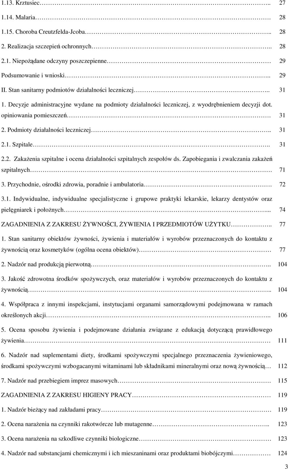 Podmioty działalności leczniczej.. 31 2.1. Szpitale.. 31 2.2. Zakażenia szpitalne i ocena działalności szpitalnych zespołów ds. Zapobiegania i zwalczania zakażeń szpitalnych. 71 3.