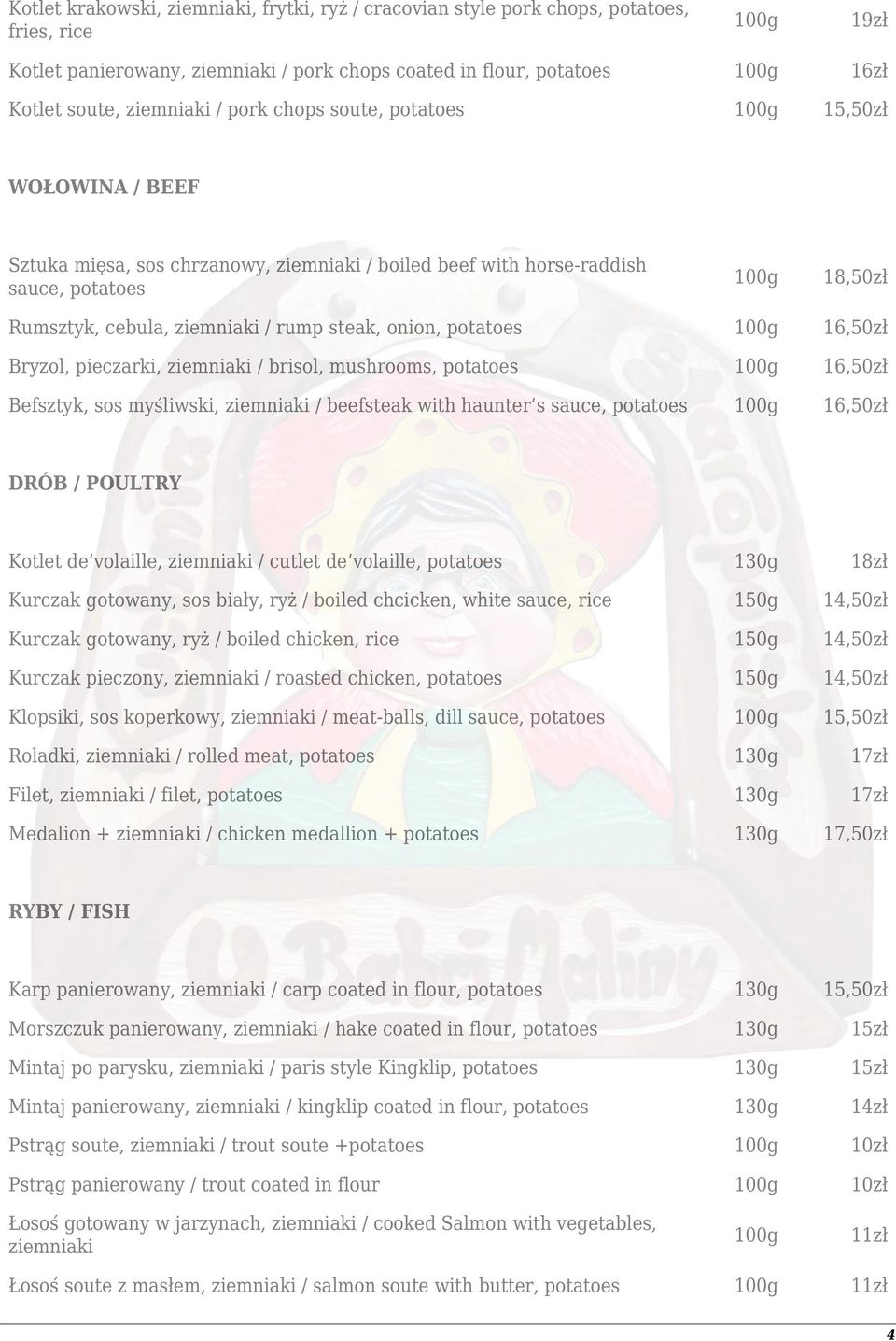 potatoes 16,50zł Bryzol, pieczarki, ziemniaki / brisol, mushrooms, potatoes 16,50zł Befsztyk, sos myśliwski, ziemniaki / beefsteak with haunter s sauce, potatoes 16,50zł DRÓB / POULTRY Kotlet de