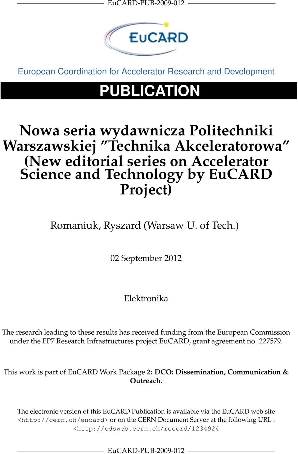 ) 02 September 2012 Elektronika The research leading to these results has received funding from the European Commission under the FP7 Research Infrastructures project EuCARD, grant agreement no.
