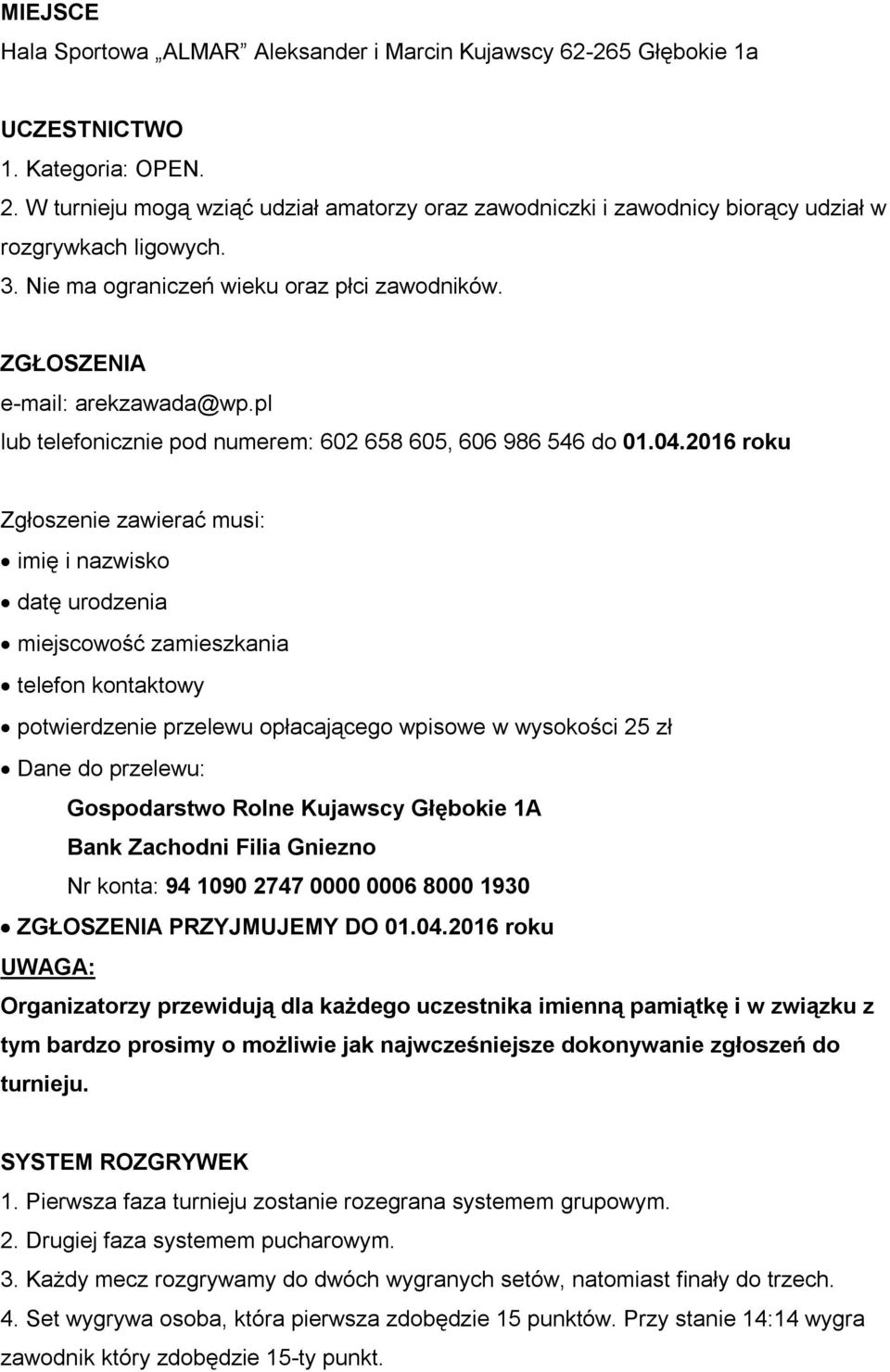 pl lub telefonicznie pod numerem: 602 658 605, 606 986 546 do 01.04.