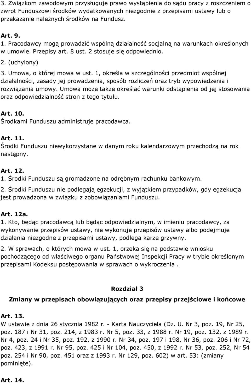 1, określa w szczególności przedmiot wspólnej działalności, zasady jej prowadzenia, sposób rozliczeń oraz tryb wypowiedzenia i rozwiązania umowy.