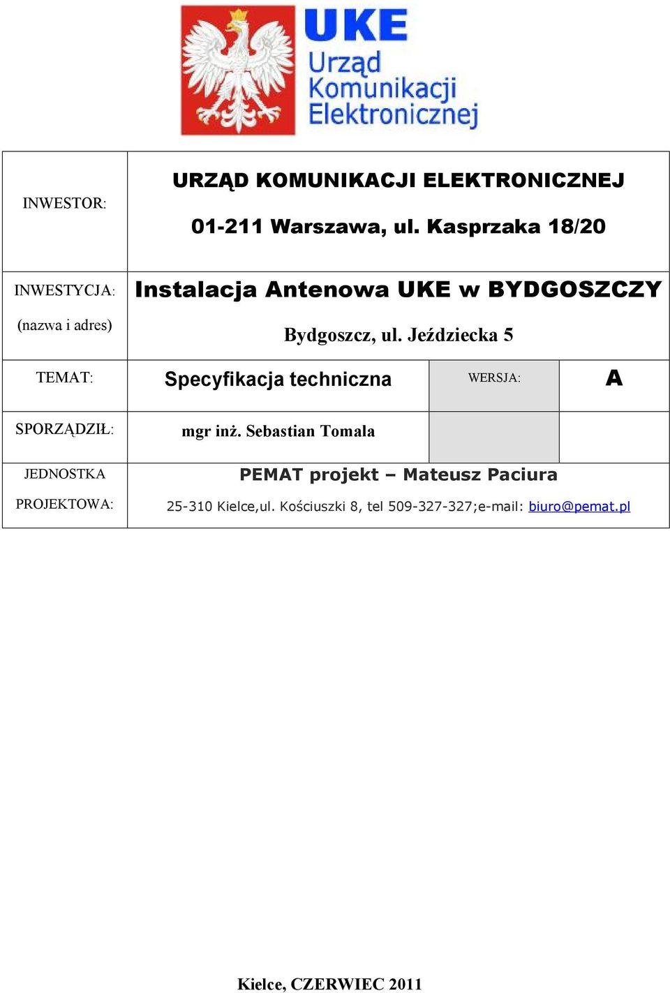 Jeździecka 5 TEMAT: Specyfikacja techniczna WERSJA: A SPORZĄDZIŁ: JEDNOSTKA PROJEKTOWA: mgr inż.