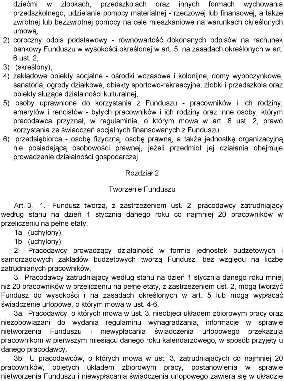 2, 3) (skreślony), 4) zakładowe obiekty socjalne - ośrodki wczasowe i kolonijne, domy wypoczynkowe, sanatoria, ogrody działkowe, obiekty sportowo-rekreacyjne, żłobki i przedszkola oraz obiekty