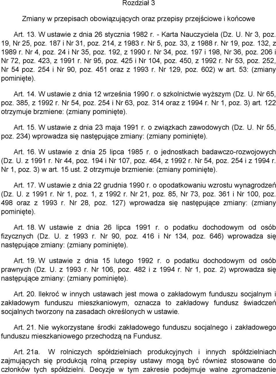 425 i Nr 104, poz. 450, z 1992 r. Nr 53, poz. 252, Nr 54 poz. 254 i Nr 90, poz. 451 oraz z 1993 r. Nr 129, poz. 602) w art. 53: (zmiany pominięte). Art. 14. W ustawie z dnia 12 września 1990 r.