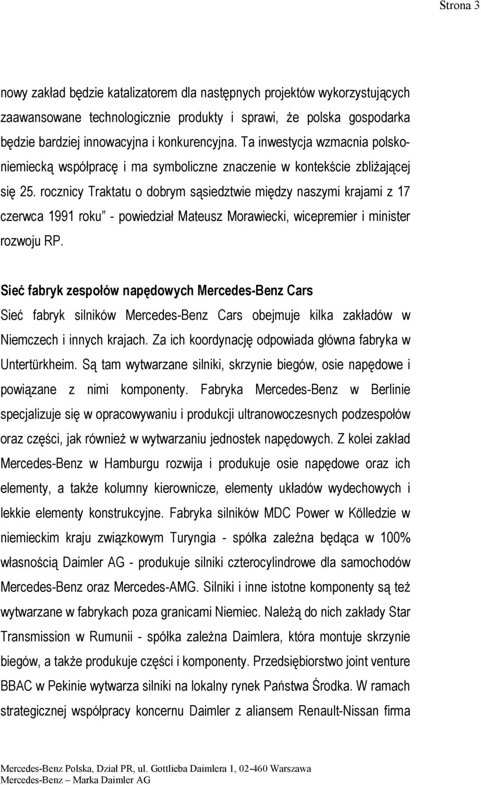 rocznicy Traktatu o dobrym sąsiedztwie między naszymi krajami z 17 czerwca 1991 roku - powiedział Mateusz Morawiecki, wicepremier i minister rozwoju RP.