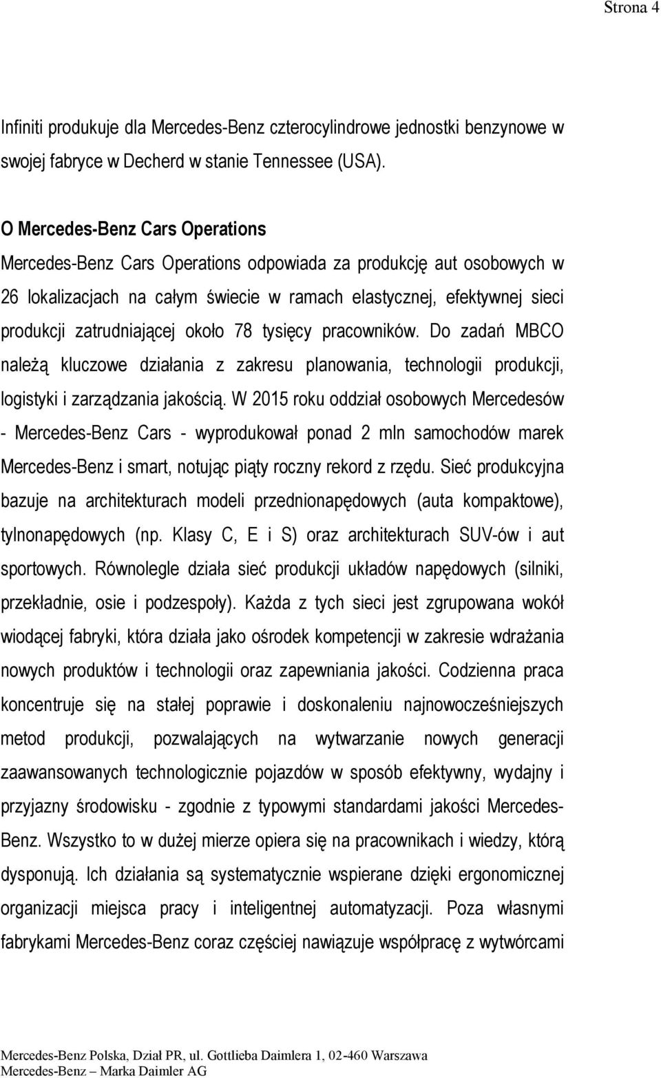 około 78 tysięcy pracowników. Do zadań MBCO należą kluczowe działania z zakresu planowania, technologii produkcji, logistyki i zarządzania jakością.
