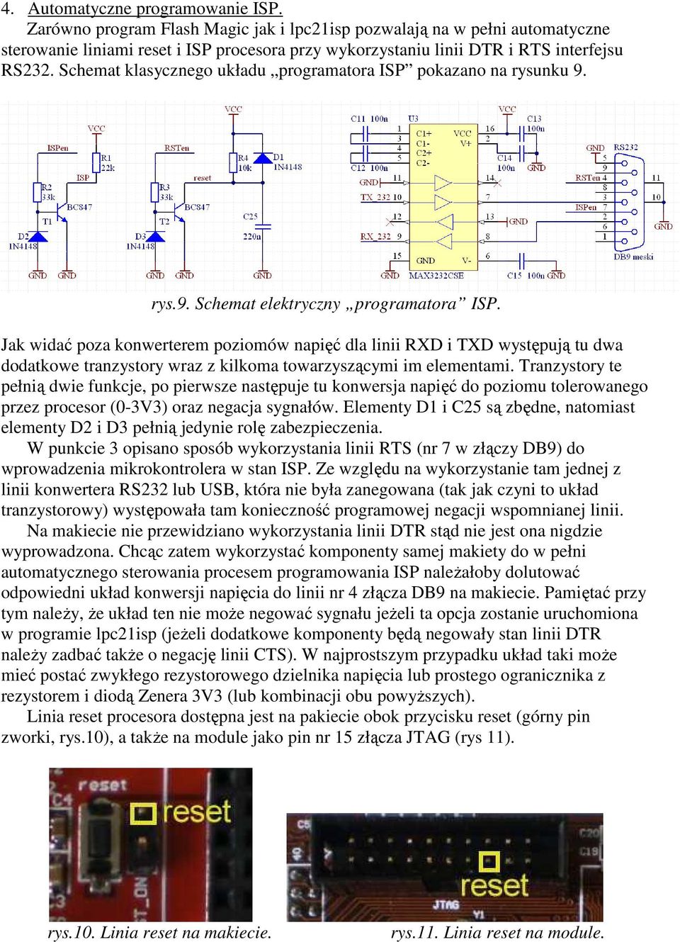 Schemat klasycznego układu programatora ISP pokazano na rysunku 9. rys.9. Schemat elektryczny programatora ISP.