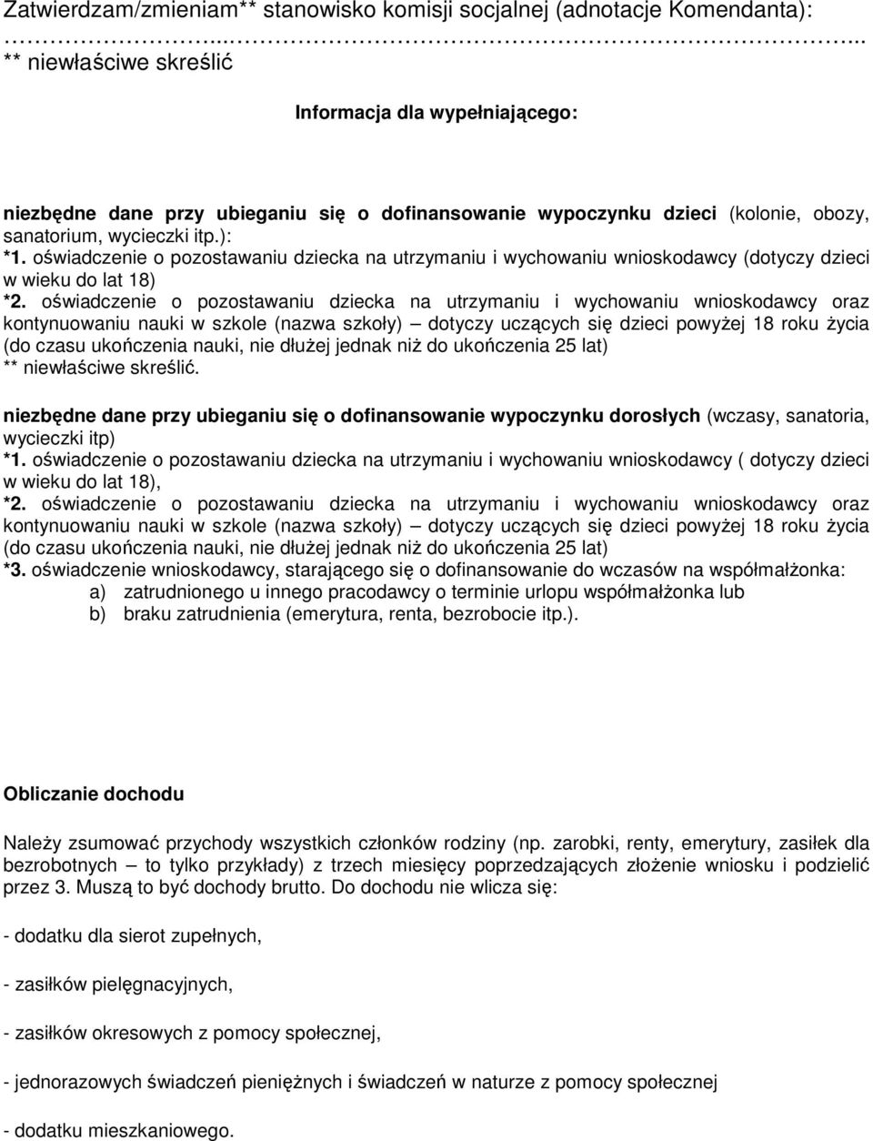 oświadczenie o pozostawaniu dziecka na utrzymaniu i wychowaniu wnioskodawcy (dotyczy dzieci w wieku do lat 18) *2.