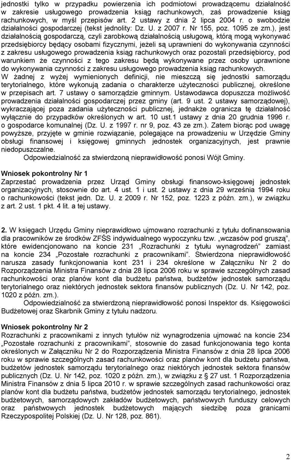 ), jest działalnością gospodarczą, czyli zarobkową działalnością usługową, którą mogą wykonywać przedsiębiorcy będący osobami fizycznymi, jeżeli są uprawnieni do wykonywania czynności z zakresu