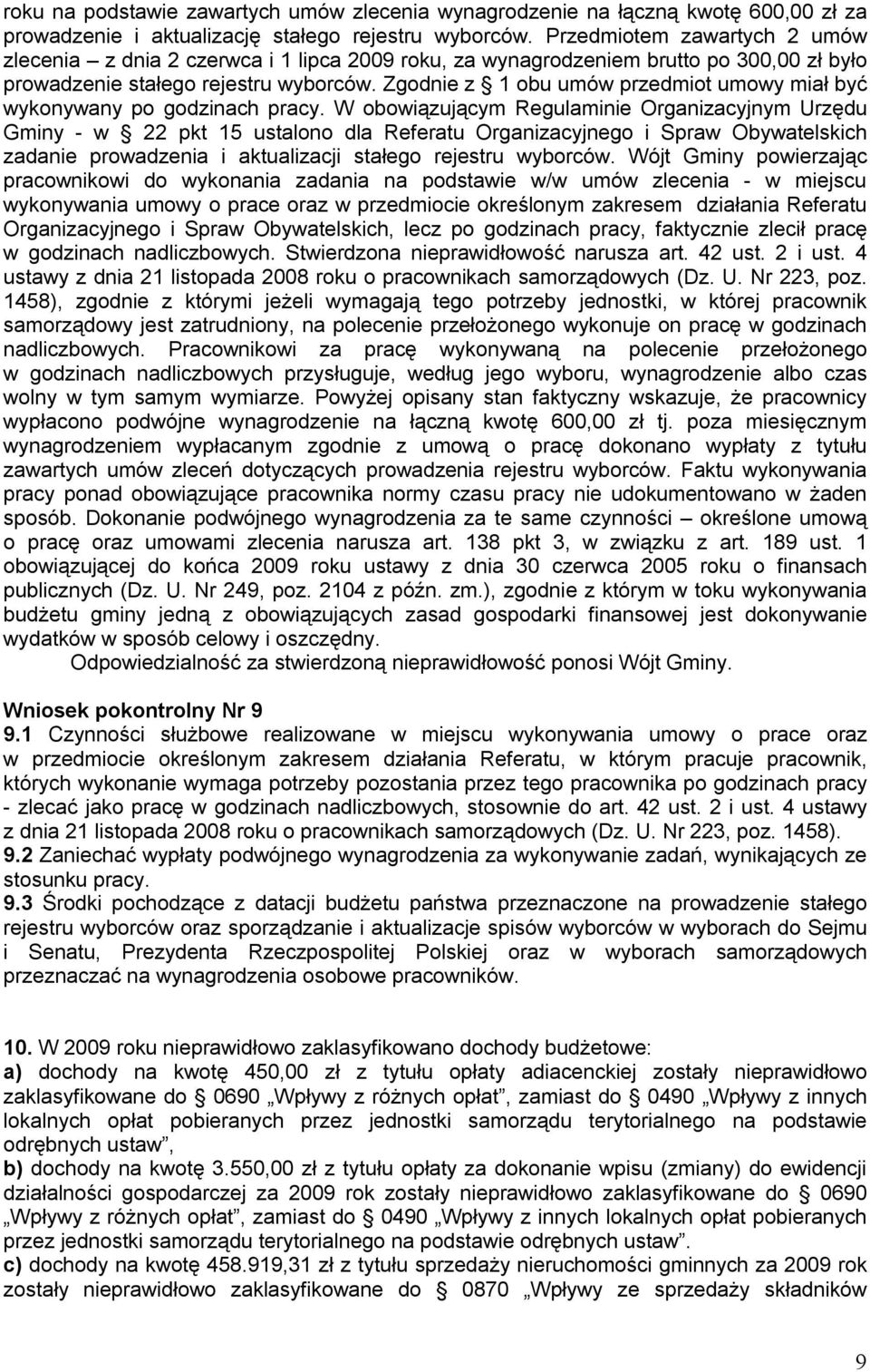 Zgodnie z 1 obu umów przedmiot umowy miał być wykonywany po godzinach pracy.