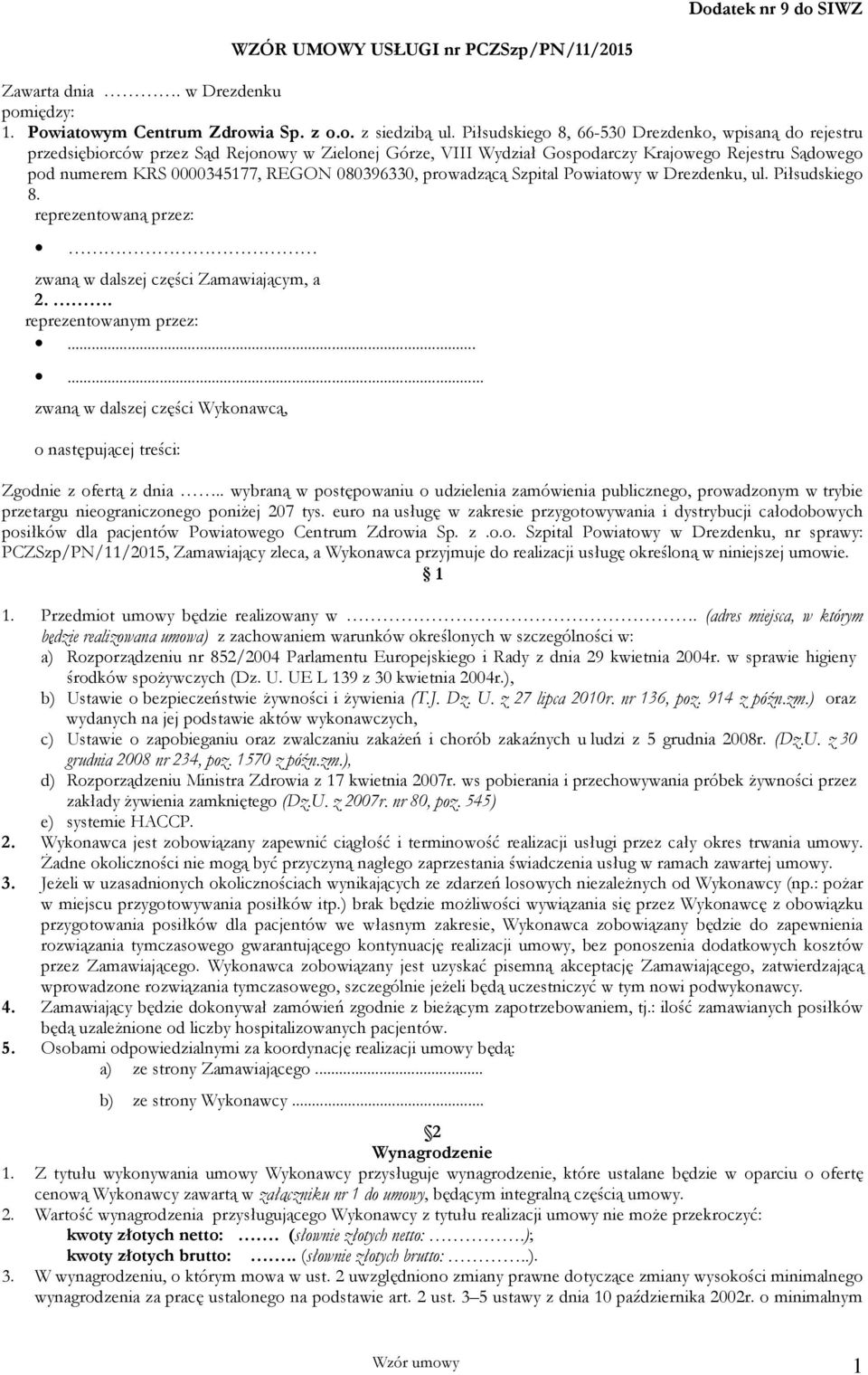 080396330, prowadzącą Szpital Powiatowy w Drezdenku, ul. Piłsudskiego 8. reprezentowaną przez: zwaną w dalszej części Zamawiającym, a 2.. reprezentowanym przez:.