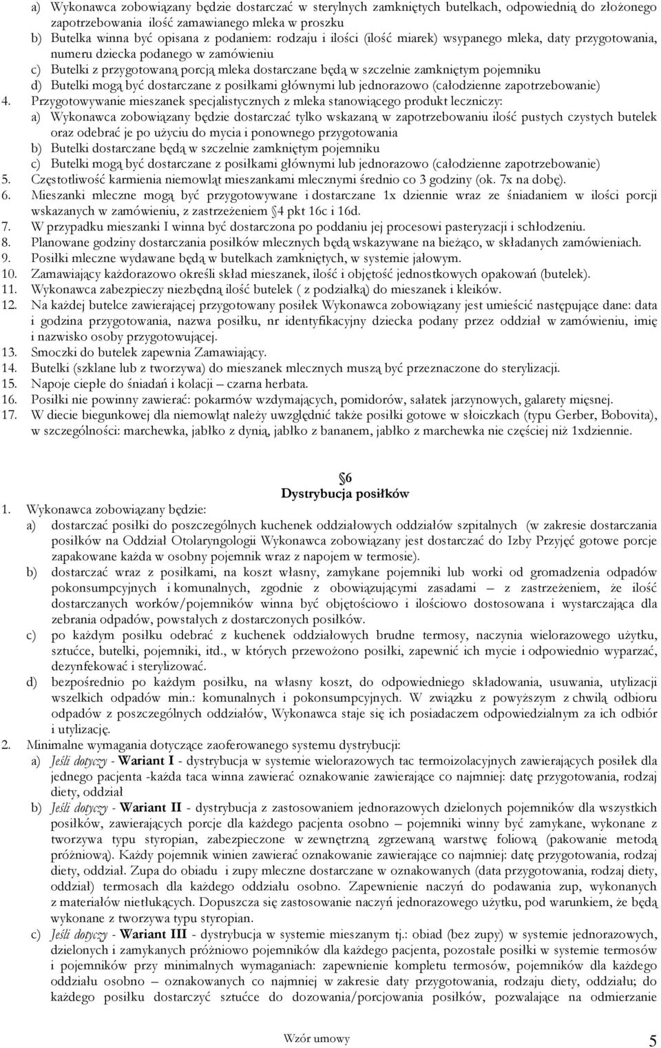 Butelki mogą być dostarczane z posiłkami głównymi lub jednorazowo (całodzienne zapotrzebowanie) 4.