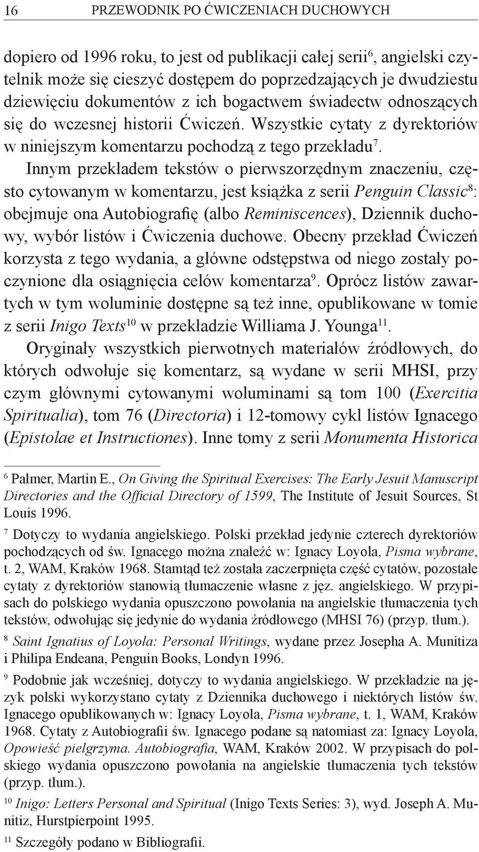 Innym przekładem tekstów o pierwszorzędnym znaczeniu, często cytowanym w komentarzu, jest książka z serii Penguin Classic 8 : obejmuje ona Autobiografię (albo Reminiscences), Dziennik duchowy, wybór
