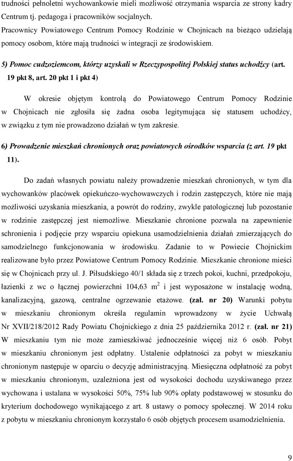5) Pomoc cudzoziemcom, którzy uzyskali w Rzeczypospolitej Polskiej status uchodźcy (art. 19 pkt 8, art.