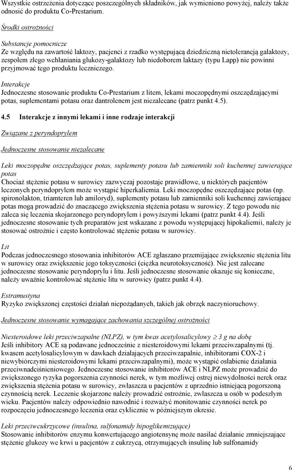 niedoborem laktazy (typu Lapp) nie powinni przyjmować tego produktu leczniczego.