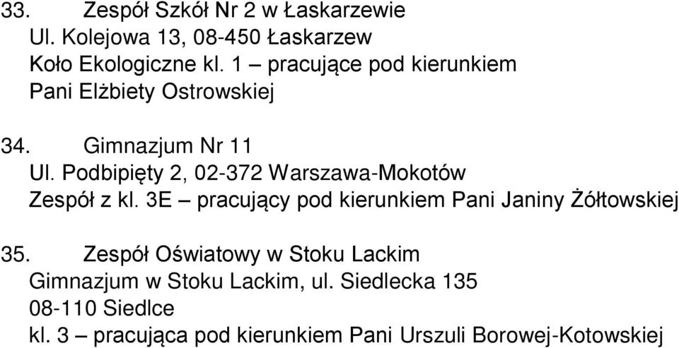 Podbipięty 2, 02-372 Warszawa-Mokotów Zespół z kl.