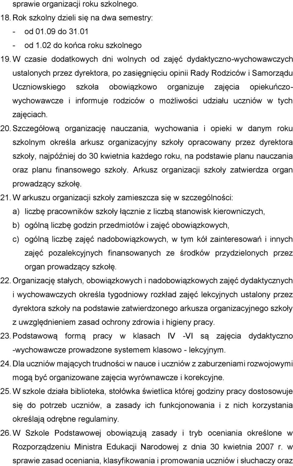 opiekuńczowychowawcze i informuje rodziców o możliwości udziału uczniów w tych zajęciach. 20.